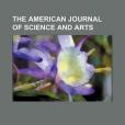 The American Journal of Science and Arts The American Journal of Science and Arts