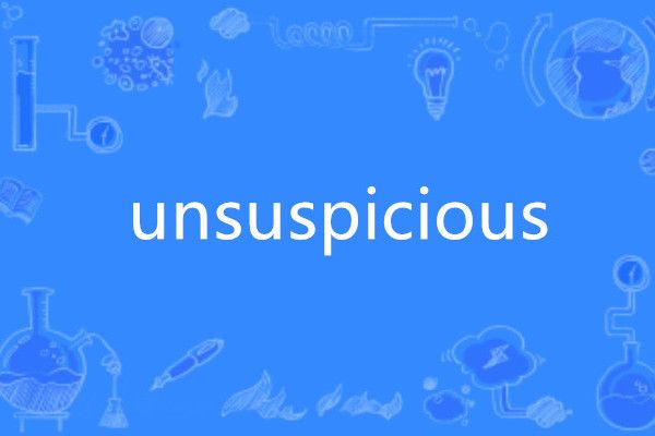 unsuspicious unsuspicious