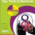 Windows 8 Tips, Tricks & Shortcuts in Easy Steps Windows 8 Tips, Tricks & Shortcuts in Easy Steps