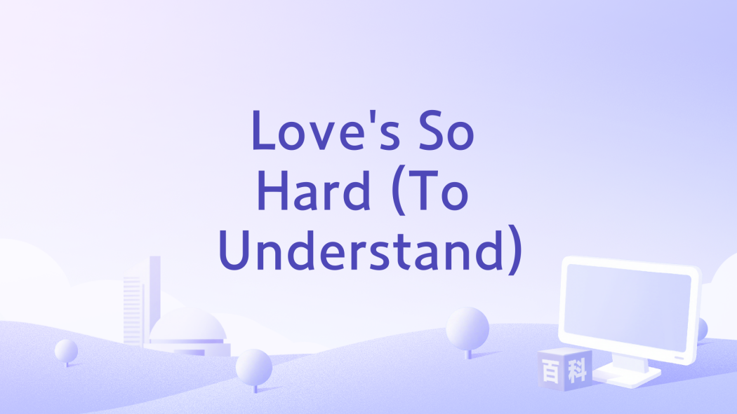 Love\x27s So Hard (To Understand) Love\x27s So Hard (To Understand)