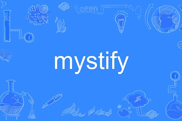 Mystify(英語單詞) Mystify(英語單詞)