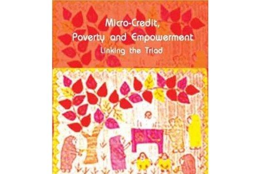 Micro-Credit, Poverty and Empowerment Micro-Credit, Poverty and Empowerment
