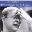 Life Together and Prayerbook of the Bible Life Together and Prayerbook of the Bible