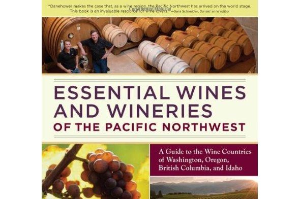 Essential Wines and Wineries of the Pacific Northwest Essential Wines and Wineries of the Pacific Northwest