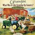 Grandpa, What Was It Like Growing Up Country? Grandpa, What Was It Like Growing Up Country?