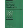 Nuclear Diplomacy and Crisis Management Nuclear Diplomacy and Crisis Management