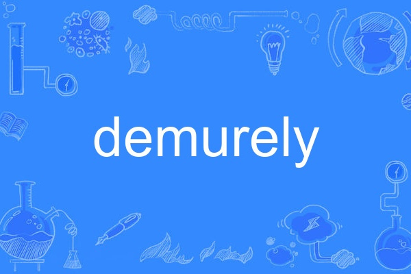 demurely demurely