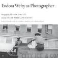 Eudora Welty as Photographer Eudora Welty as Photographer