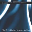 The Good Life in a Technological Age The Good Life in a Technological Age