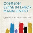 Common Sense in Labor Management Common Sense in Labor Management