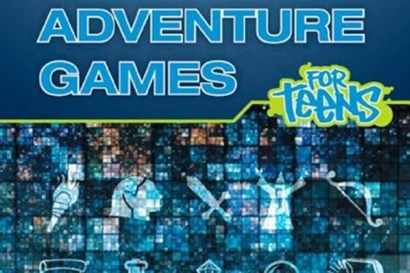Creating Adventure Games for Teens Creating Adventure Games for Teens