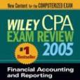 Wiley CPA Exam Review 2005: Financial Accounting and Reporting Wiley CPA Exam Review 2005: Financial Accounting and Reporting
