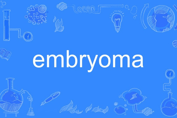 embryoma embryoma