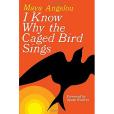 I Know Why the Caged Bird Sings I Know Why the Caged Bird Sings