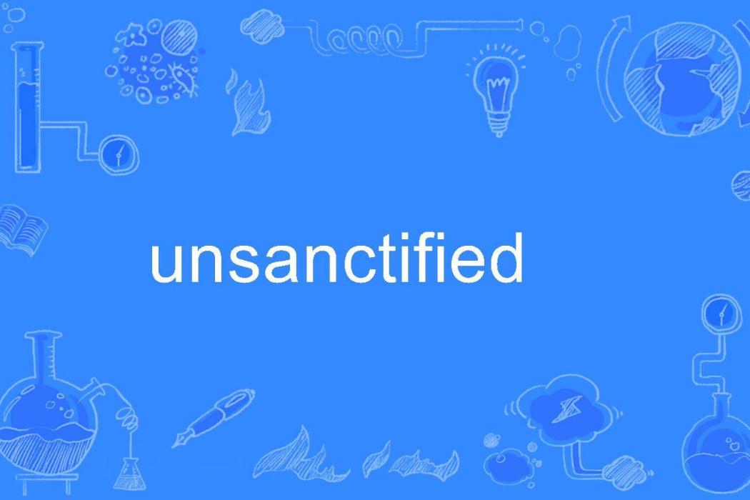 unsanctified unsanctified
