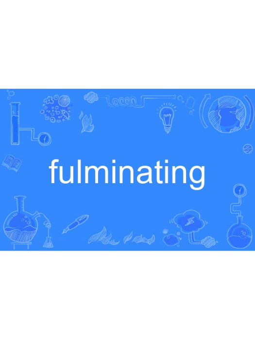 fulminating fulminating