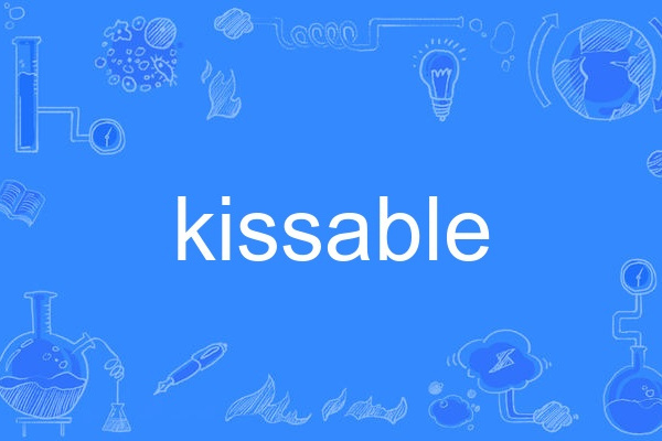 kissable kissable