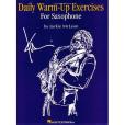 Daily Warm-Up Exercises for Saxophone Daily Warm-Up Exercises for Saxophone