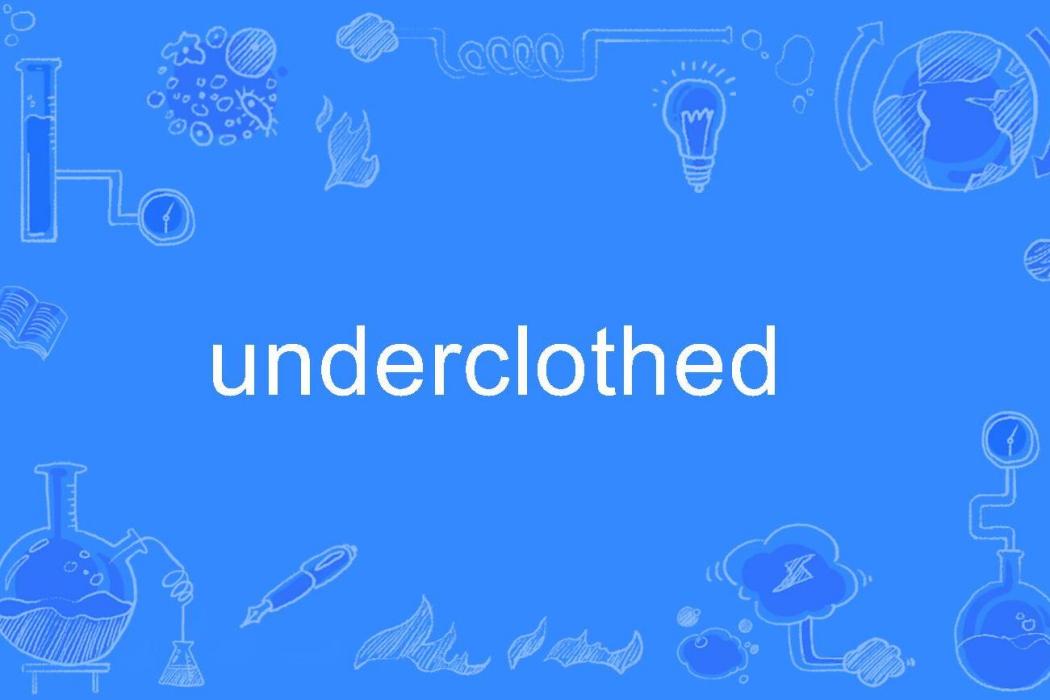 underclothed underclothed