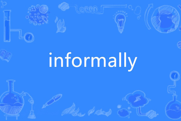 informally informally