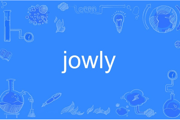 jowly jowly