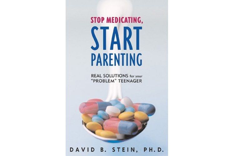 Stop Medicating, Start Parenting Stop Medicating, Start Parenting