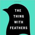 The Thing with Feathers(2014年Riverhead Books出版的圖書) The Thing with Feathers(2014年Riverhead Books出版的圖書)