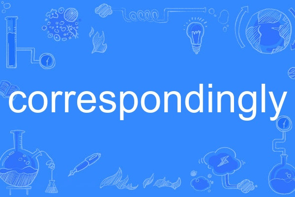correspondingly correspondingly