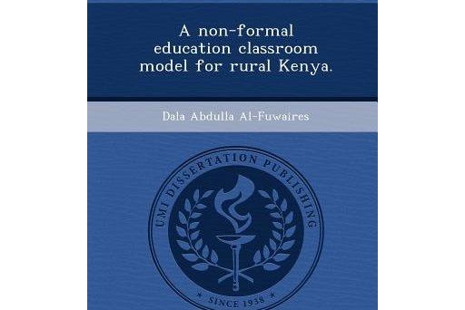 A Non-Formal Education Classroom Model for Rural Kenya. A Non-Formal Education Classroom Model for Rural Kenya.