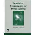 Insulation Coordination for Power Systems (POWER ENGINEERING) Insulation Coordination for Power Systems (POWER ENGINEERING)