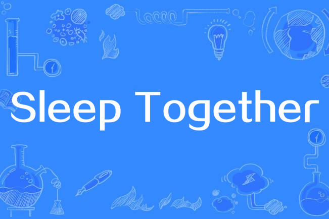 Sleep Together Sleep Together