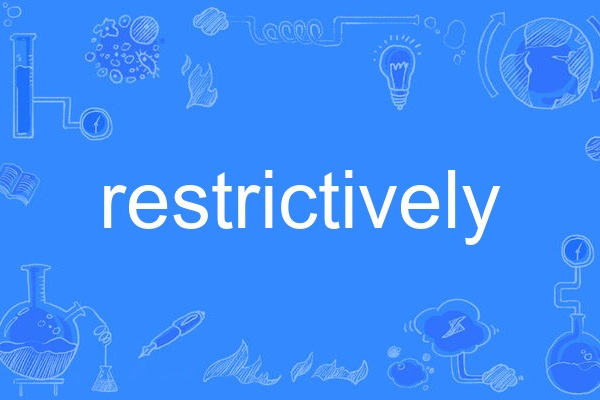 restrictively restrictively