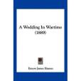 A Wedding in Wartime