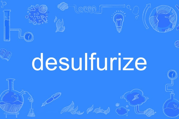 desulfurize desulfurize