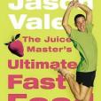 The Juice Master\x27s Ultimate Fast Food The Juice Master\x27s Ultimate Fast Food