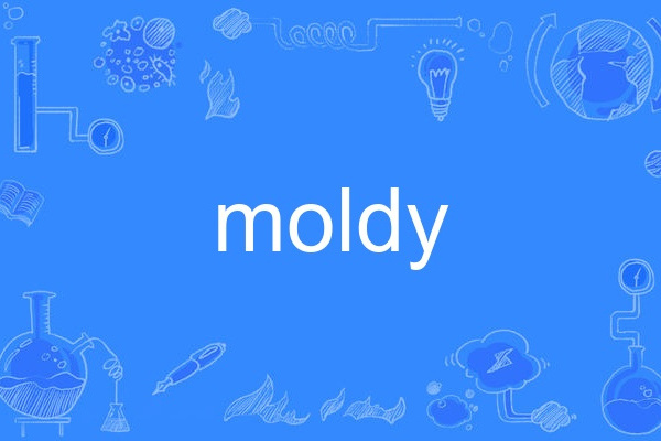 moldy moldy
