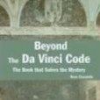 Beyond the \x22Da Vinci Code\x22 Beyond the \x22Da Vinci Code\x22