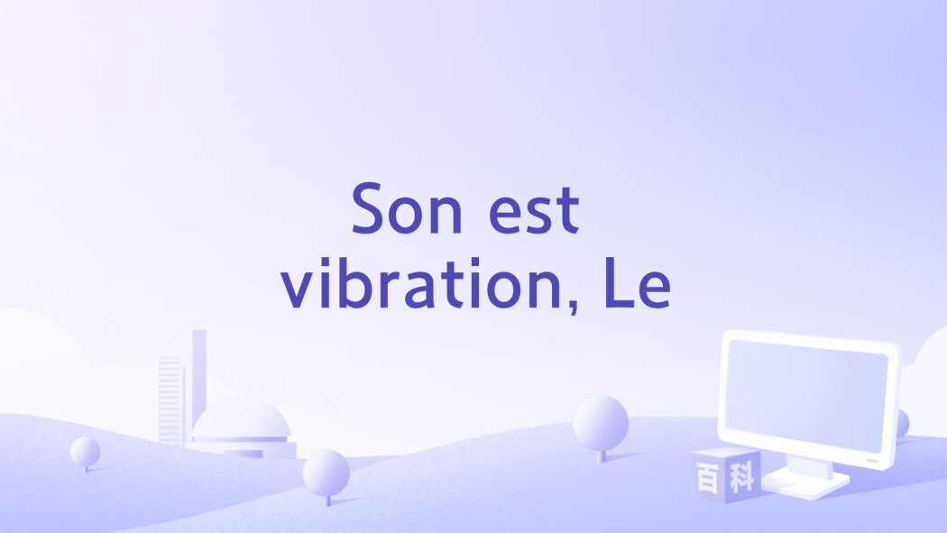 Son est vibration, Le Son est vibration, Le