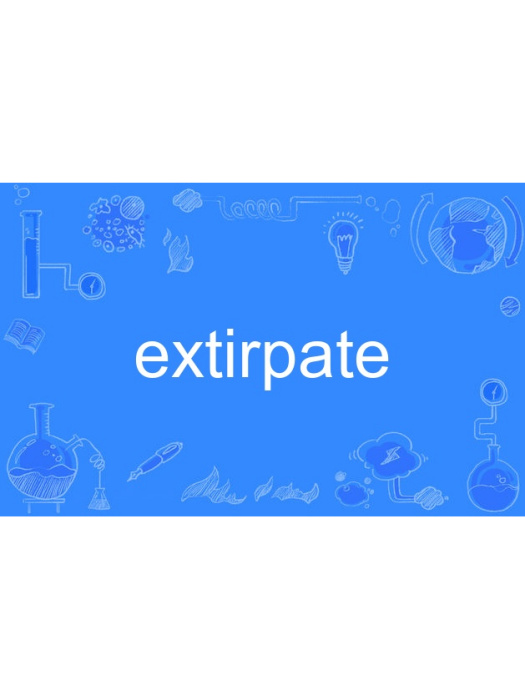 extirpate extirpate