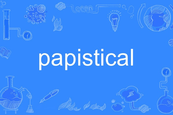 papistical