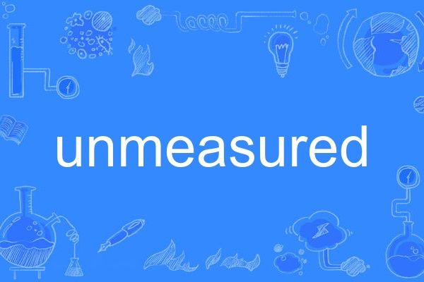 unmeasured unmeasured