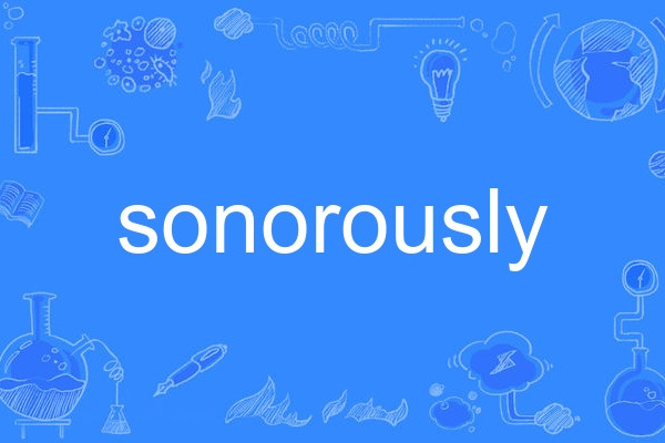 sonorously sonorously
