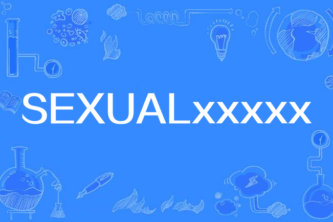 SEXUALxxxxx SEXUALxxxxx