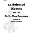 52 Selected Hymns for the Solo Performer-trumpet Version
