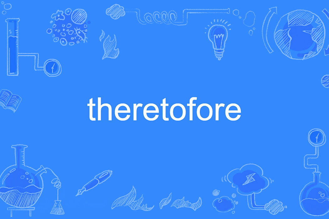 theretofore