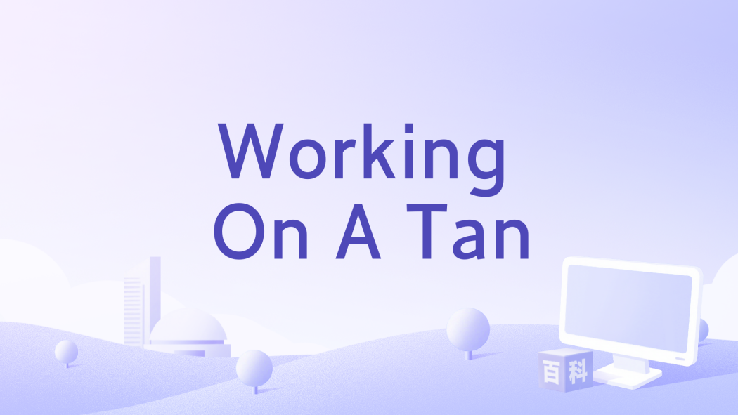 Working On A Tan