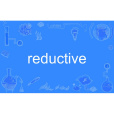 reductive reductive