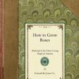 How to Grow Roses(Conard & Jones Co.著圖書) How to Grow Roses(Conard & Jones Co.著圖書)