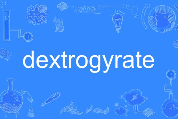 dextrogyrate dextrogyrate