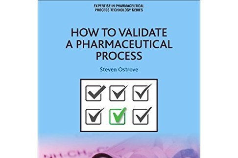 How to Validate a Pharmaceutical Process How to Validate a Pharmaceutical Process